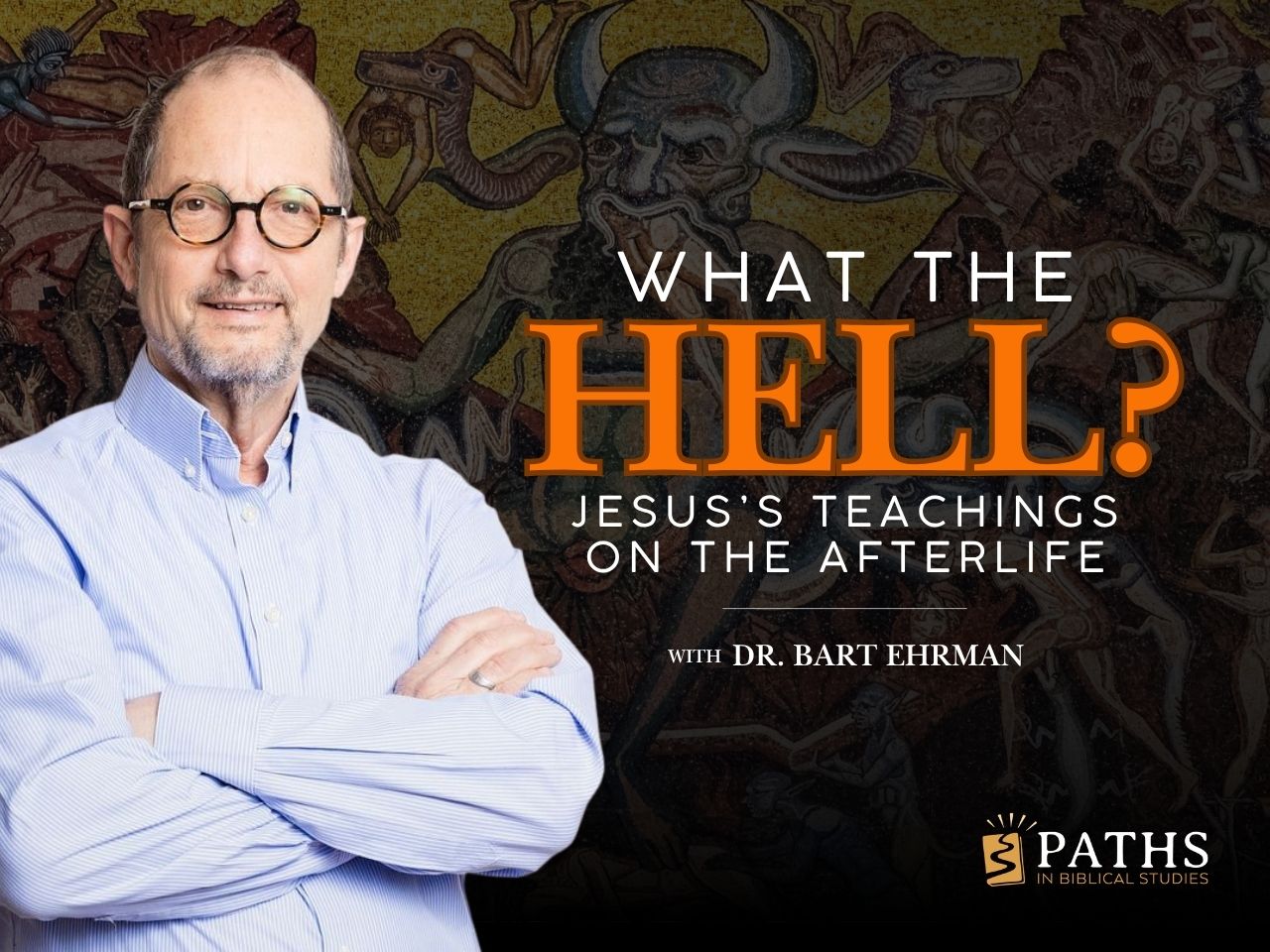 What the Hell? Jesus’s Teachings on the Afterlife, with Dr. Bart Ehrman